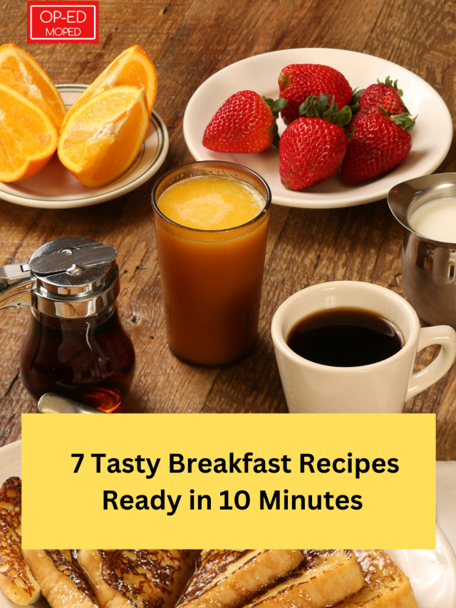 7 tasty breakfast recipes ready in 10 minutes