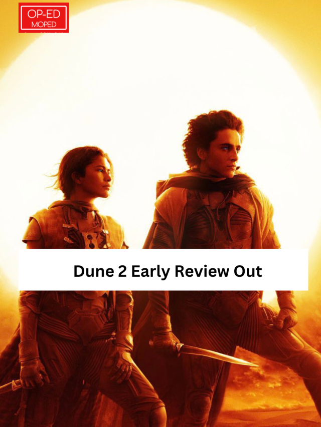 Dune 2 Early Review Out, Timothee Chalamet, Zendaya’s Romance is “Better and Spicier”