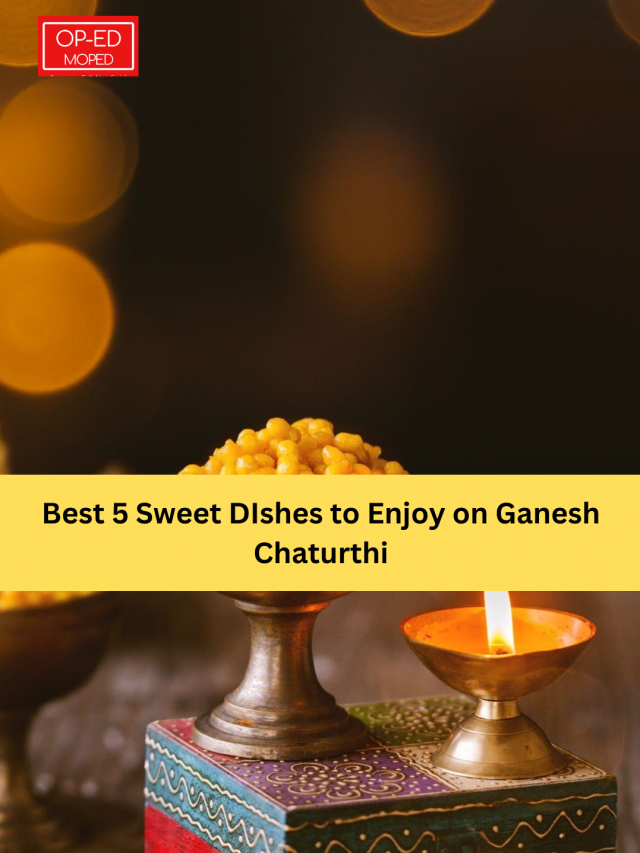 Best 5 Sweet Dishes to Enjoy on Ganesh Chaturthi